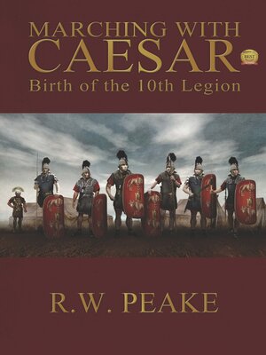 cover image of Marching With Caesar-Birth of the 10th Legion